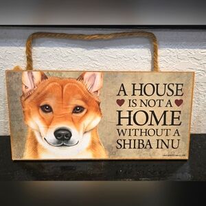 3/$20 Shiba Inu "A House is not a Home without a (Dog)" Wall Decor Gift Sign